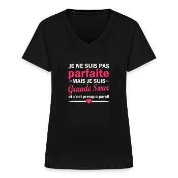 je ne suis pas parfaite mais je suis grande sœur - T-shirt col V Femme - noir - Devant - Lela (165cm)