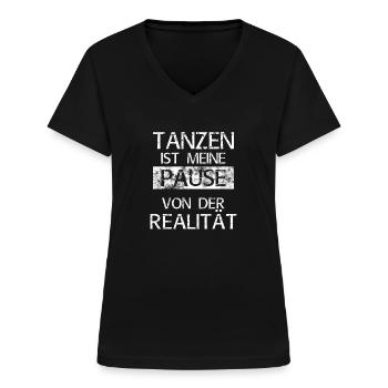 Tanzen ist meine Pause von der Realität - Frauen-T-Shirt mit V-Ausschnitt - Schwarz - Vorne - Lela (165cm)