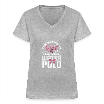 Never underastimate a girl who plays water polo - Women's V-neck T-shirt - sports grey - Front - Lela (165cm)