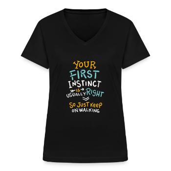 Your First Instinct Is Right Just Keep On Walking - Women's V-neck T-shirt - black - Front - Lela (165cm)