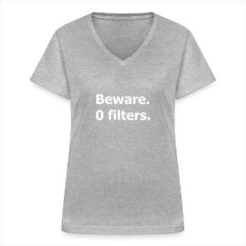 Beware. 0 filters. Dark humour quote about honesty - Women's V-neck T-shirt - sports grey - Front - Lela (165cm)