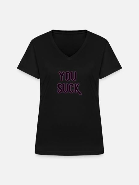 You suck - Frauen-T-Shirt mit V-Ausschnitt - Schwarz