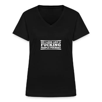 Do I Look Like A Fucking People Person - Frauen-T-Shirt mit V-Ausschnitt - Schwarz - Vorne - Lela (165cm)