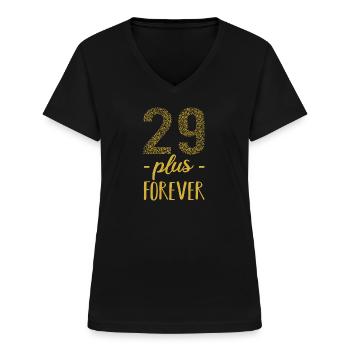 29 plus forever - 29 + Geburtstag - Frauen-T-Shirt mit V-Ausschnitt - Schwarz - Vorne - Lela (165cm)