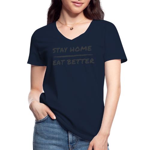 Stay Home Eat Better - Klassisches Frauen-T-Shirt mit V-Ausschnitt