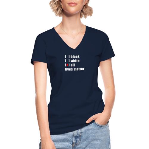ALL LIVES MATTER - Klassisches Frauen-T-Shirt mit V-Ausschnitt