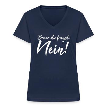 Bevor du fragst: Nein! - Frauen-T-Shirt mit V-Ausschnitt - Navy - Vorne - Lela (165cm)
