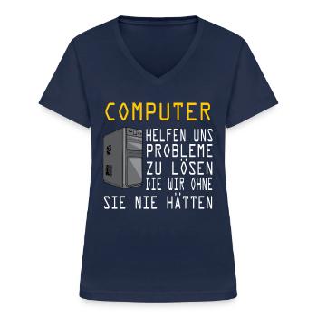 Computer Probleme lösen Nerd Freak Lustiger Spruch - Frauen-T-Shirt mit V-Ausschnitt - Navy - Vorne - Lela (165cm)