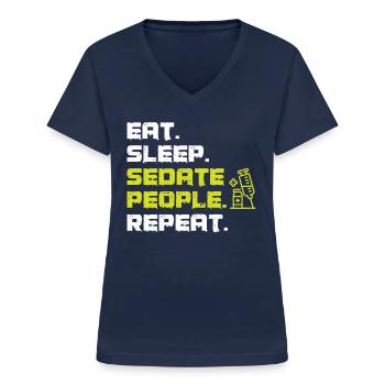 Eat Sleep Sedate People Repeat - Anesthesiologist - Frauen-T-Shirt mit V-Ausschnitt - Navy - Vorne - Lela (165cm)