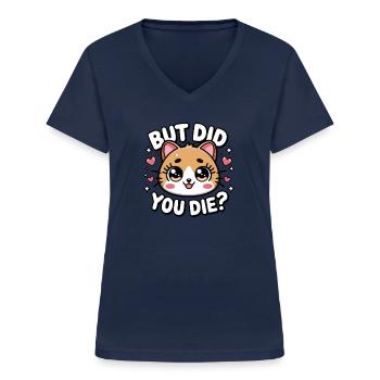 Aber bist du gestorben? Lustige Frauen, aber bist - Frauen-T-Shirt mit V-Ausschnitt - Navy - Vorne - Lela (165cm)