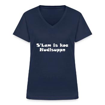 S'Lem is koa Nudlsuppn - Frauen-T-Shirt mit V-Ausschnitt - Navy - Vorne - Lela (165cm)