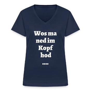 wos ma ned im Kopf hod - bayerischer Spruch - Frauen-T-Shirt mit V-Ausschnitt - Navy - Vorne - Lela (165cm)