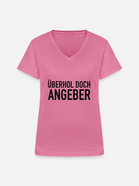 Überhol doch, Angeber - Frauen-T-Shirt mit V-Ausschnitt - Pink