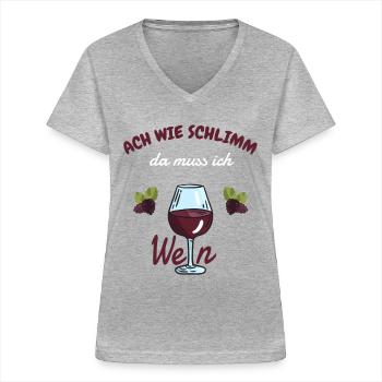 Wein Spruch lustig Wie schlimm da muss ich Wein - Frauen-T-Shirt mit V-Ausschnitt - Grau meliert - Vorne - Lela (165cm)