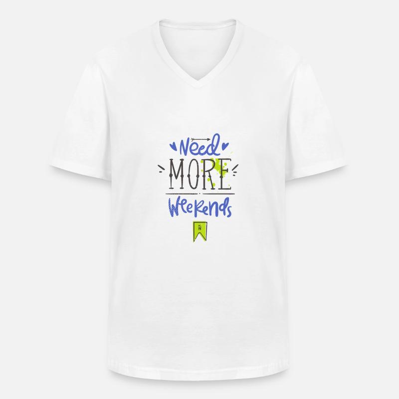 Need more weekends-Text - Männer-T-Shirt mit V-Ausschnitt - Weiß