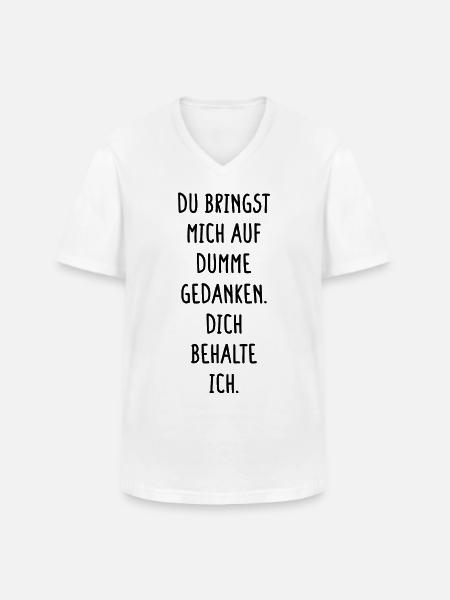 Bringst Mich Auf Dumme Gedanken Dich Behalte Ich - Männer-T-Shirt mit V-Ausschnitt - Weiß
