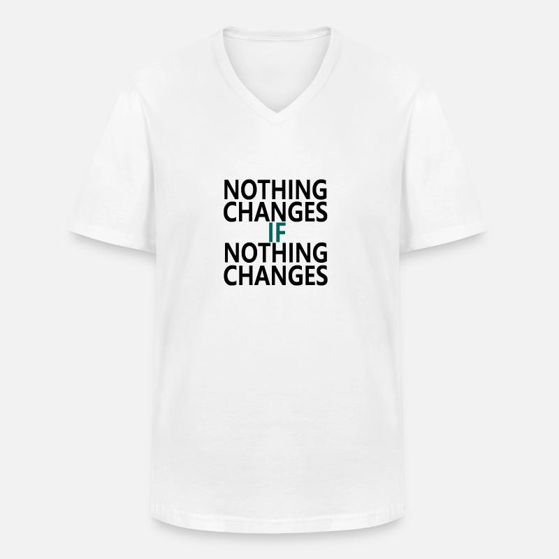 Nothing Changes If Nothing Changes - Männer-T-Shirt mit V-Ausschnitt - Weiß
