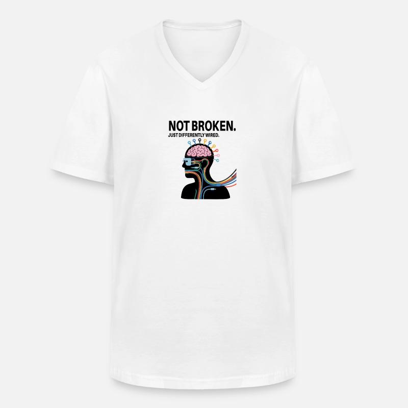 Not broken – just wired differently - Men's V-Neck T-Shirt - white
