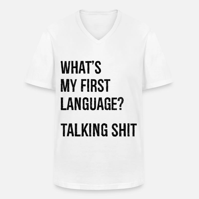 what's my first language talking shit - Männer-T-Shirt mit V-Ausschnitt - Weiß