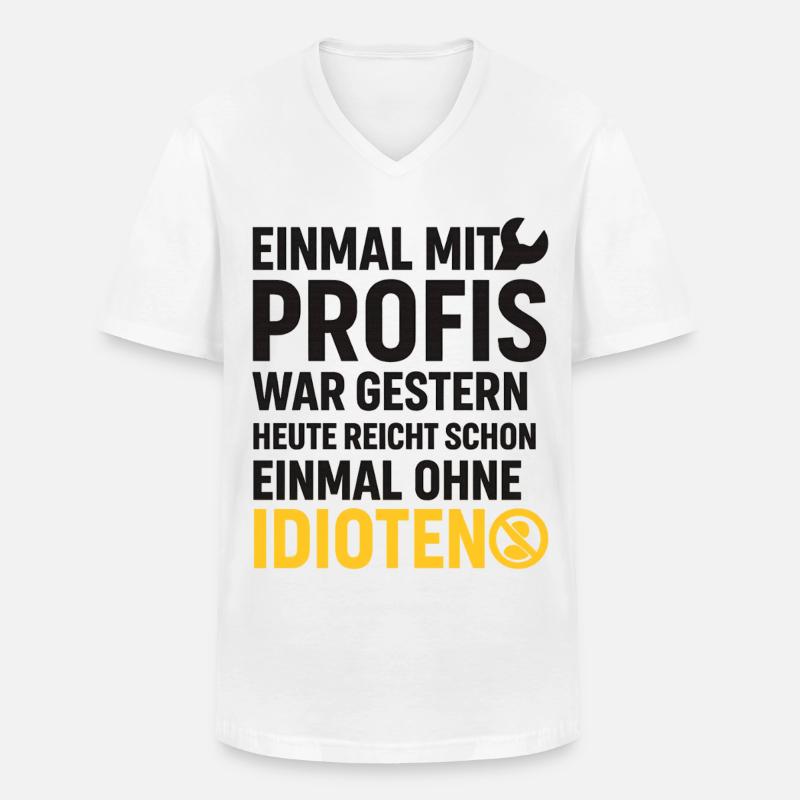 Einmal mit Profis – Ohne Idioten Design - Männer-T-Shirt mit V-Ausschnitt - Weiß
