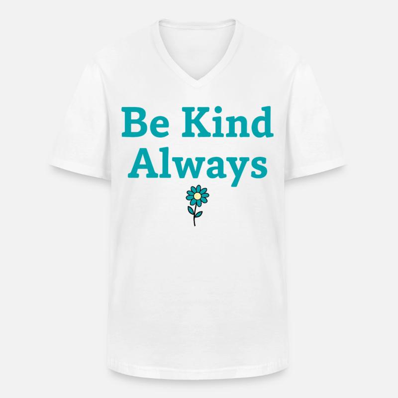 Be Kind Always Statement Spruch - Männer-T-Shirt mit V-Ausschnitt - Weiß