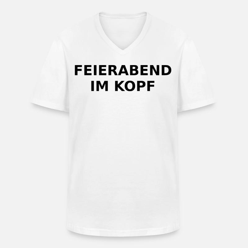 Feierabend im Kopf – Ironischer Spruch - Männer-T-Shirt mit V-Ausschnitt - Weiß