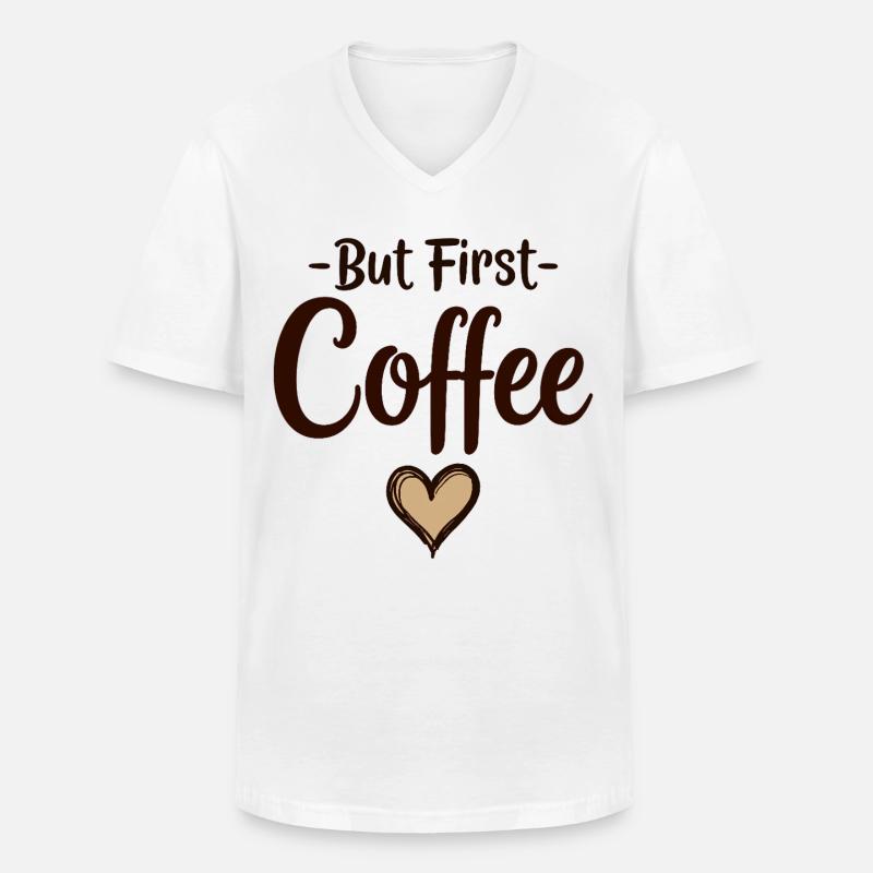 But First Coffee Kaffee Liebhaber Statement - Männer-T-Shirt mit V-Ausschnitt - Weiß