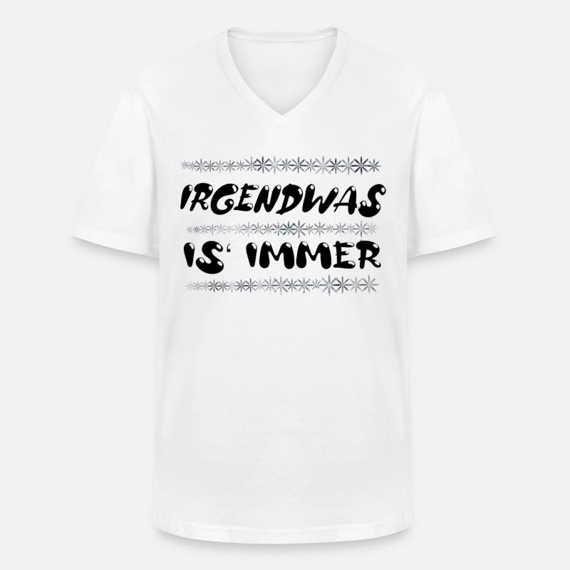 Irgendwas is immer - Männer-T-Shirt mit V-Ausschnitt - Weiß