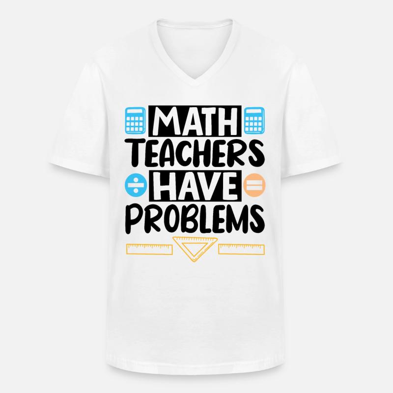 Math Teachers have Problems - Männer-T-Shirt mit V-Ausschnitt - Weiß