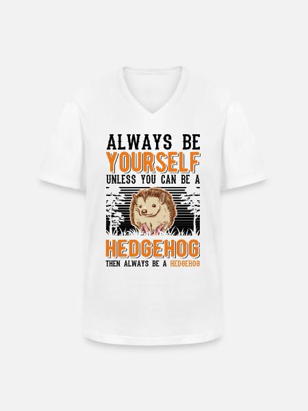 Always be yourself Hedgehog Igel - Men's V-Neck T-Shirt - white
