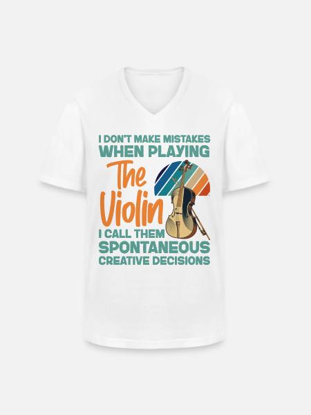 Violin Violinist I Don't Make - Men's V-Neck T-Shirt - white