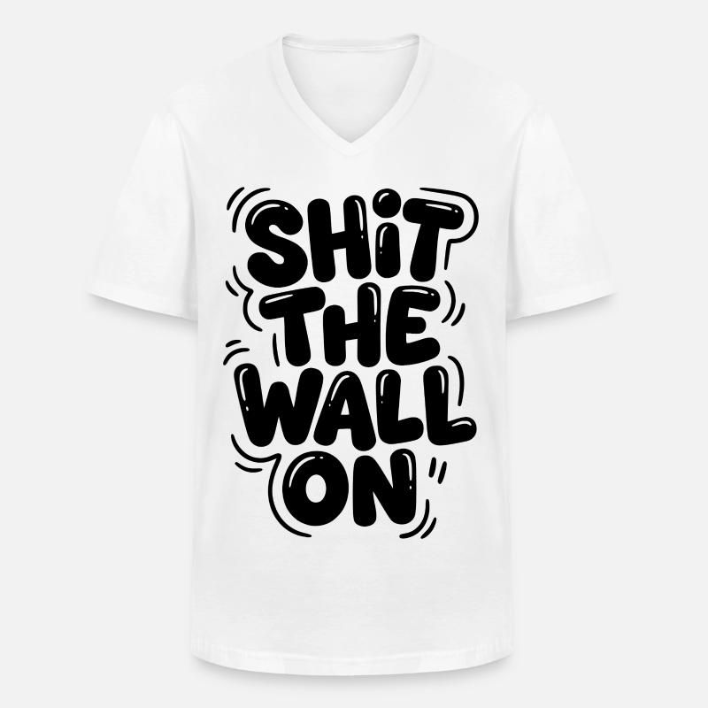 Shit the wall on - Männer-T-Shirt mit V-Ausschnitt - Weiß