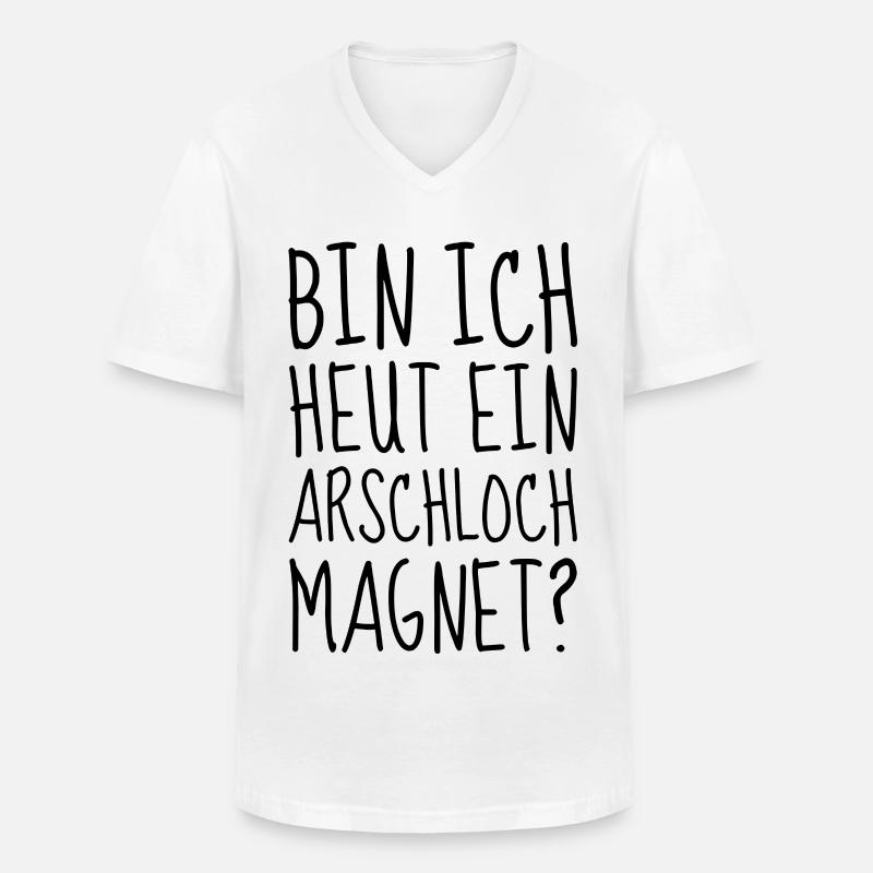 Bin ich heut ein Arschloch Magnet - Männer-T-Shirt mit V-Ausschnitt - Weiß