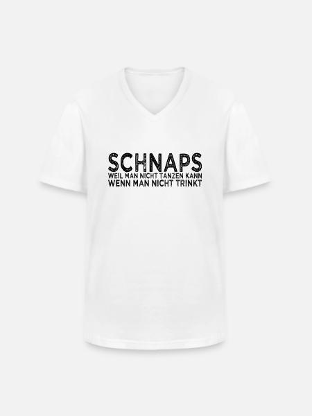 Schnaps Tanzen Spruch - Männer-T-Shirt mit V-Ausschnitt - Weiß