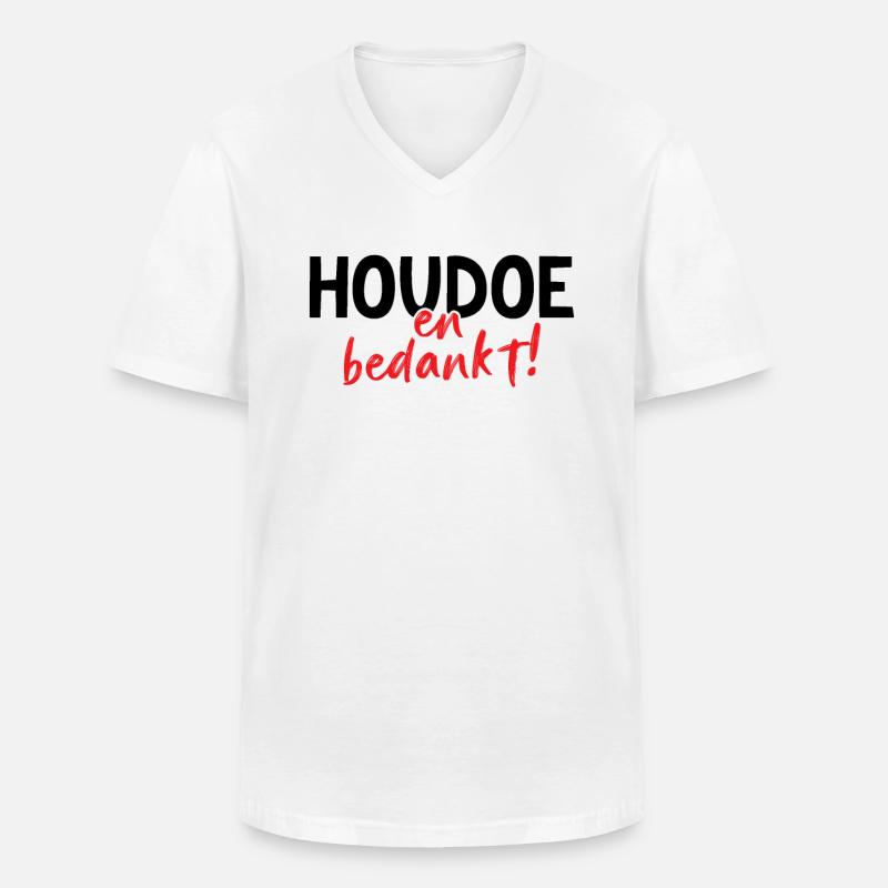 Houdoe en bedankt - Männer-T-Shirt mit V-Ausschnitt - Weiß