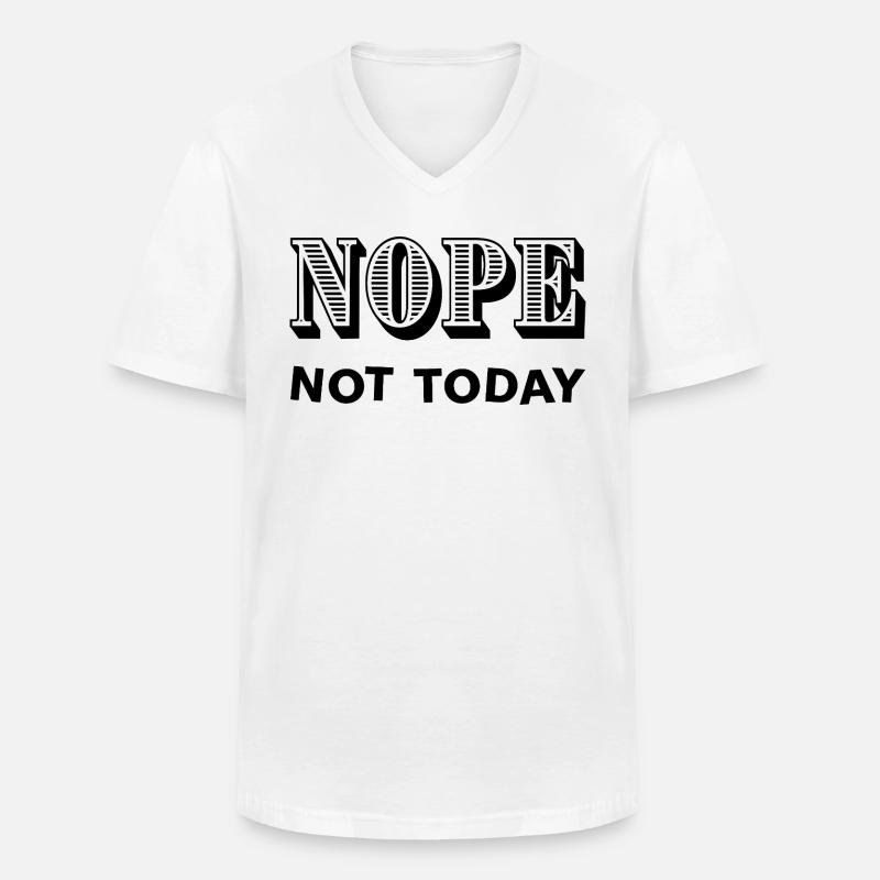 NOPE - NOT TODAY - Statement - No - Männer-T-Shirt mit V-Ausschnitt - Weiß