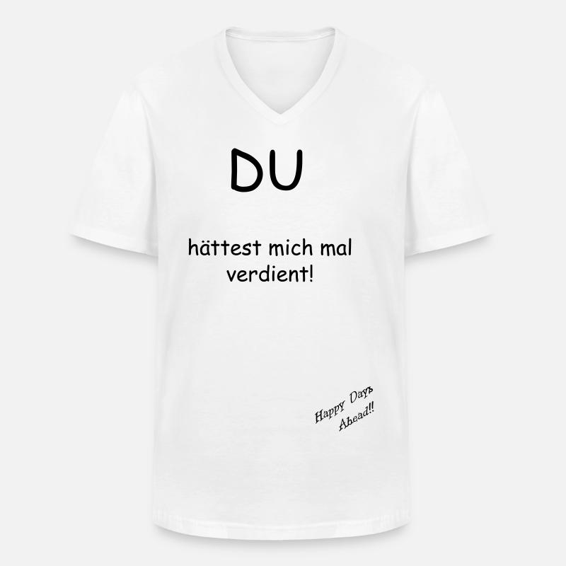 Du hättest mich mal verdient! - Männer-T-Shirt mit V-Ausschnitt - Weiß