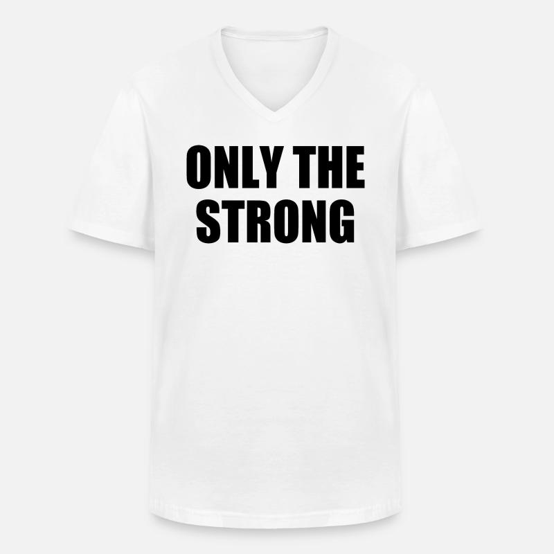 only the strong - Männer-T-Shirt mit V-Ausschnitt - Weiß