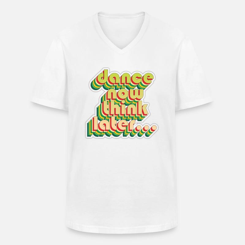 Dance now think later - Men's V-Neck T-Shirt - white