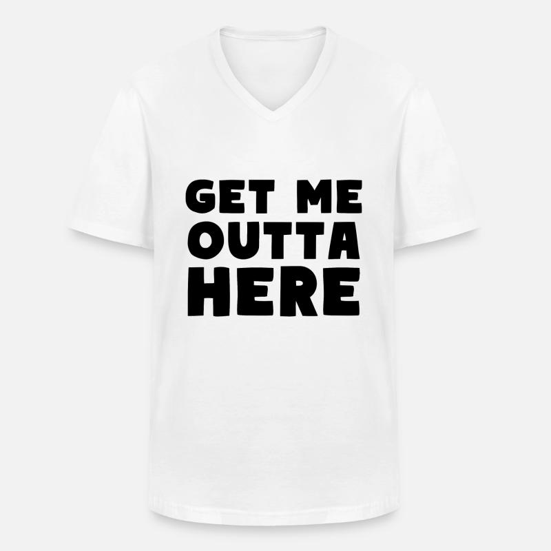 Get Me Outta Here - Männer-T-Shirt mit V-Ausschnitt - Weiß