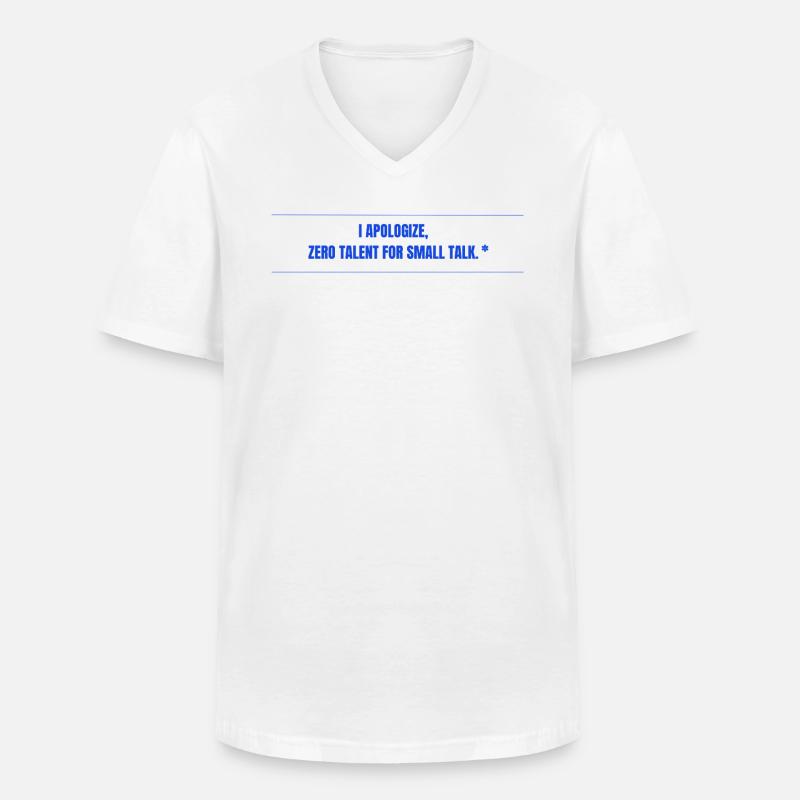 Zero Talent for Small Talk - Männer-T-Shirt mit V-Ausschnitt - Weiß