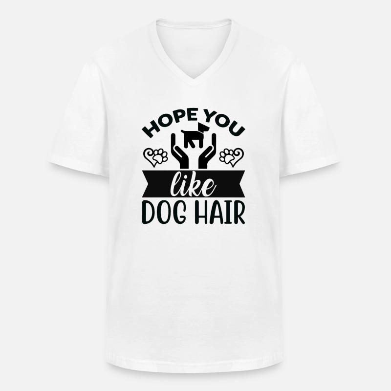 Hoffe du magst Hundehaar - Männer-T-Shirt mit V-Ausschnitt - Weiß