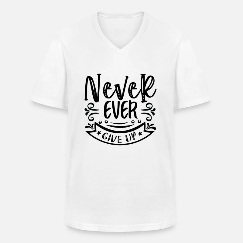 Never Ever Give Up - Motivation - Männer-T-Shirt mit V-Ausschnitt - Weiß