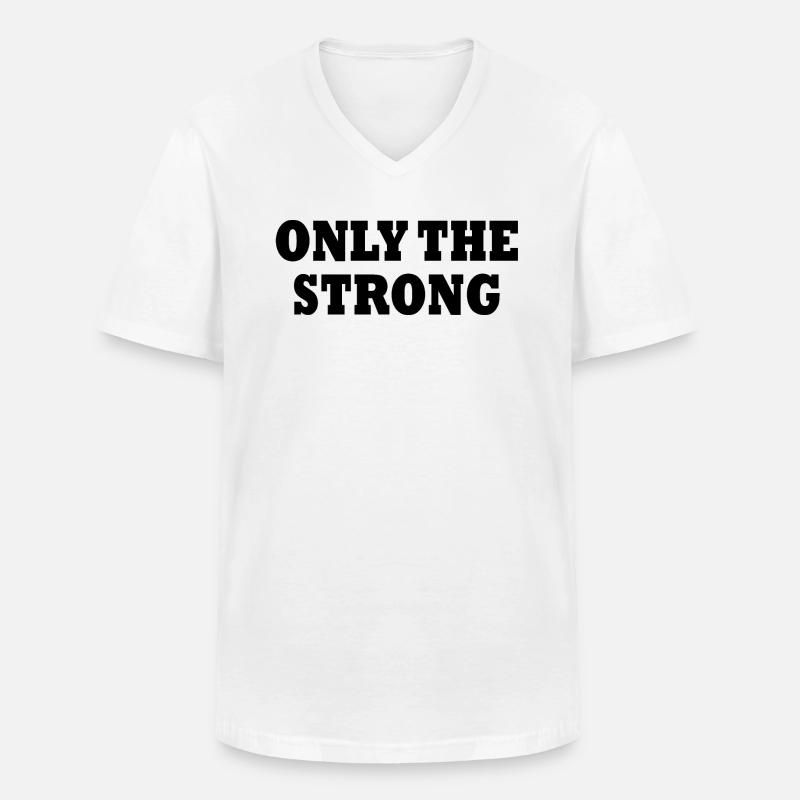 only the strong - Männer-T-Shirt mit V-Ausschnitt - Weiß