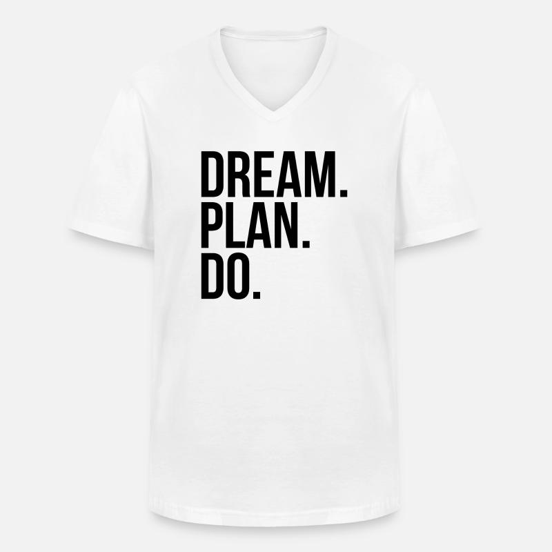 Dream Plan Do - Männer-T-Shirt mit V-Ausschnitt - Weiß