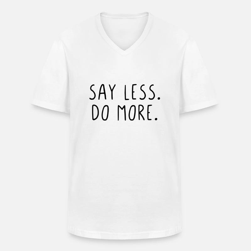 Say less do more - Männer-T-Shirt mit V-Ausschnitt - Weiß