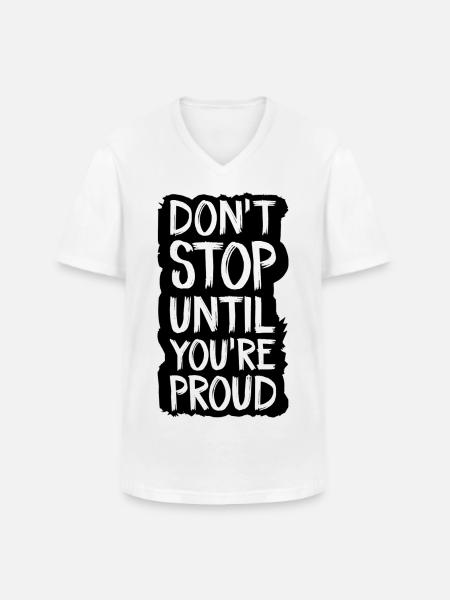 don't stop until you're proud - Men's V-Neck T-Shirt - white