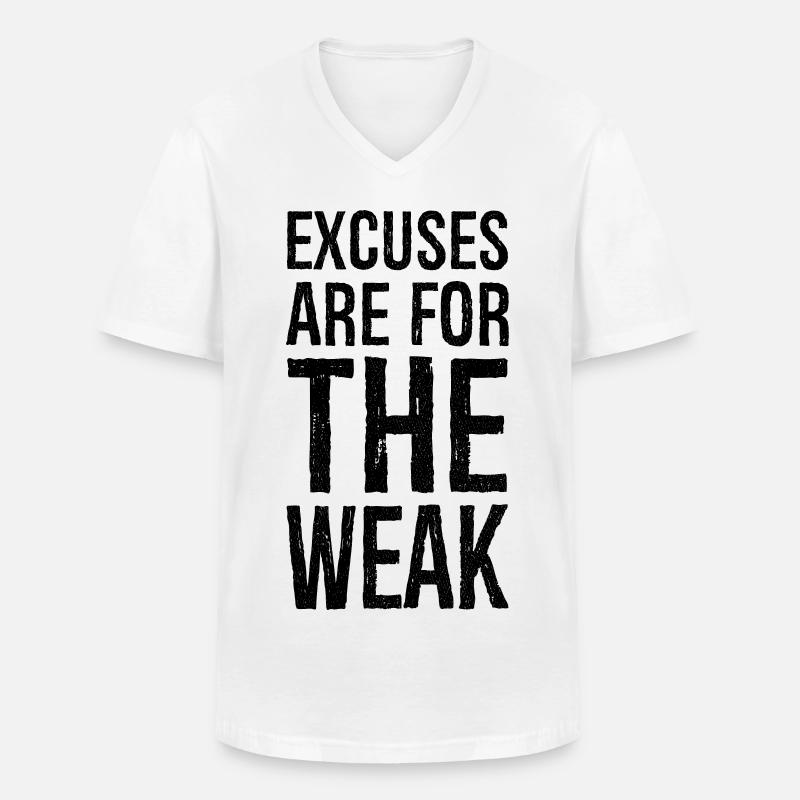 excuses are for the weak - Männer-T-Shirt mit V-Ausschnitt - Weiß