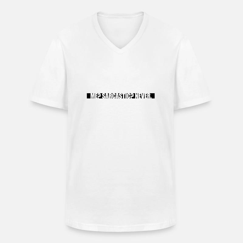 me sarcastic never Zitat - Männer-T-Shirt mit V-Ausschnitt - Weiß