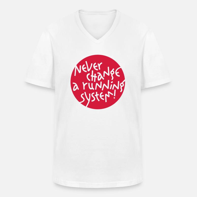 NEVER CHANGE A RUNNING SYSTEM - Männer-T-Shirt mit V-Ausschnitt - Weiß